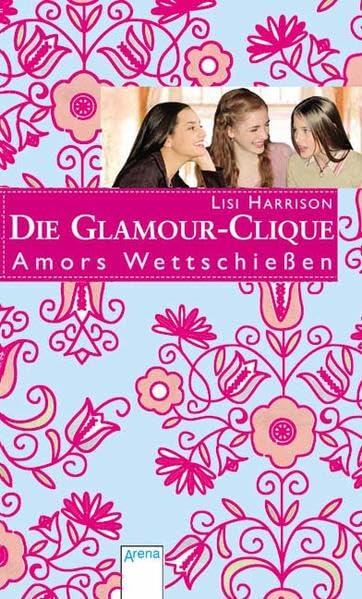Amors Wettschiessen: Die Glamour-Clique Novels & Short Stories