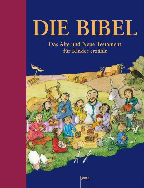 Die Bibel - Das Alte und Neue Testament für Kinder erzählt: Das Alte und Neue Testament für Kinder erzählt. Mit ausführlichem Sachteil (Sachbuch für Kinder) Non-fiction