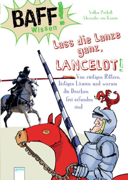 BAFF! Wissen. Lass die Lanze ganz, Lancelot! General education