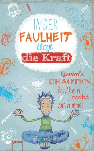 In der Faulheit liegt die Kraft: Geniale Chaoten fallen nicht vom Himmel (Der geniale Chaot) Novels & Short Stories