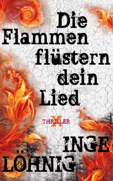 Die Flammen flüstern dein Lied: Arena X-Thriller Fiction