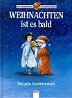 Weihnachten ist es bald: Das grosse Geschichtenbuch Books