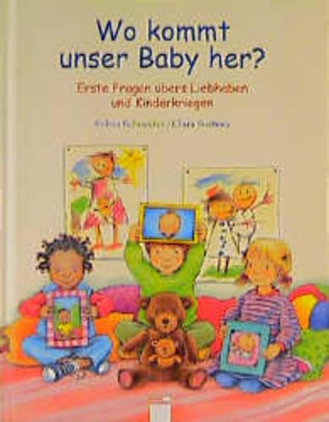 Wo kommt unser Baby her? Erste Fragen übers Liebhaben und Kinderkriegen: Mein erstes Buch vom Liebhaben und Kinderkriegen (Edition Bücherbär) Non-fiction
