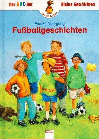 Fussballgeschichten: In neuer Rechtschreibung Books
