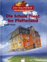 Die Schule fliegt ins Pfefferland. Der Bücherbär: Eine Geschichte für Erstleser Novels & Short Stories