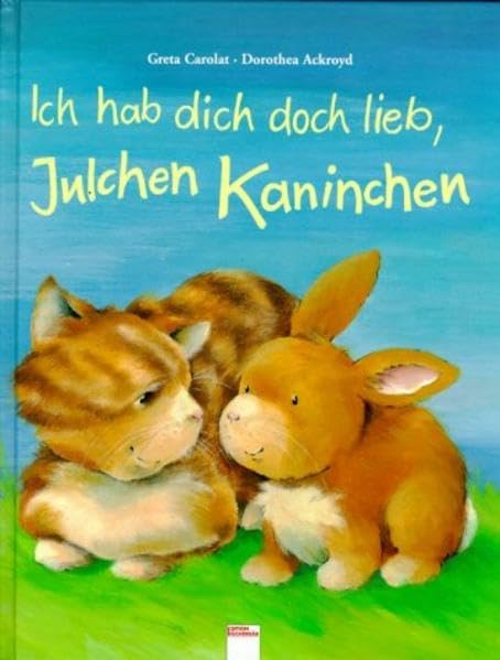 Ich hab dich doch lieb, Julchen Kaninchen (Edition Bücherbär) Books