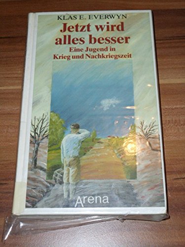 Jetzt wird alles besser: Eine Jugend zwischen Krieg und Nachkriegszeit Politics & History