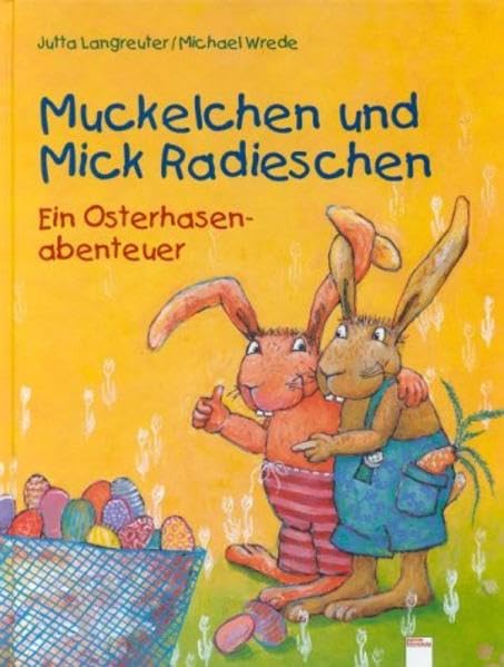 Muckelchen und Mick Radieschen: Ein Osterhasenabenteuer (Edition Bücherbär) Children's books