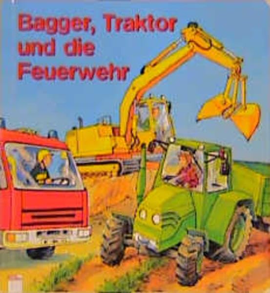 Bagger, Traktor und die Feuerwehr (Edition Bücherbär) Children's books