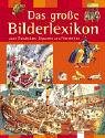 Das grosse Bilderlexikon zum Entdecken, Staunen und Verstehen Learning & Reference