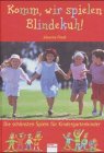 Komm, wir spielen Blindekuh!. Die schönsten Spiele für Kindergartenkinder Books