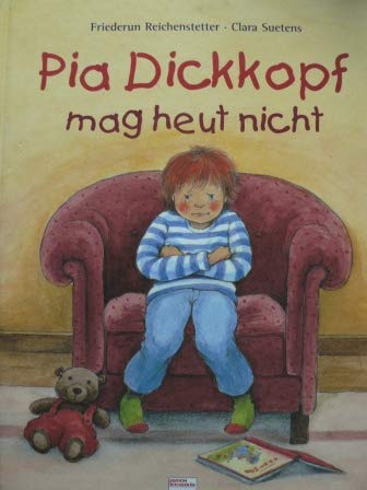 Pia Dickkopf mag heut nicht (Edition Bücherbär) Children's books