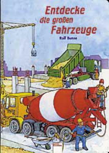 Entdecke die grossen Fahrzeuge (Edition Bücherbär) Children's books