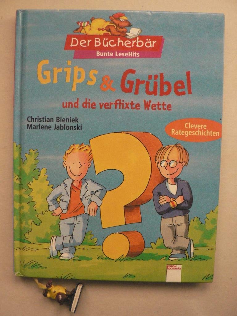 Grips & Grübel und die verflixte Wette: Clevere Rategeschichten (Bunte Lesehits) Novels & Short Stories