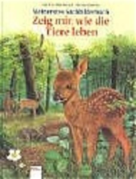 Zeig mir, wie die Tiere leben: Mein erstes Sachbilderbuch (Edition Bücherbär) Books