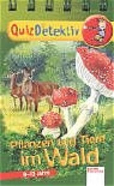 Quizdetektive: Planzen und Tiere im Wald (Edition Bücherbär) Essays & Short Stories