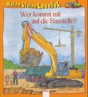 Wer kommt mit auf die Baustelle? (Edition Bücherbär) Children's books