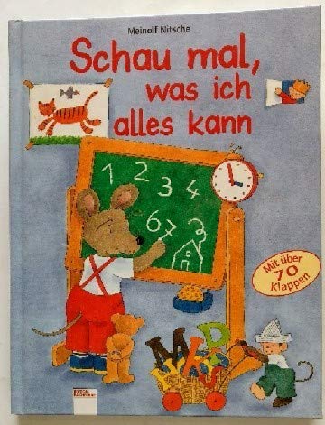 Schau mal, was ich alles kann: Alles über Zahlen, Farben, Formen, Buchstaben, Gegensätze, Tiere und die Uhrzeit (Edition Bücherbär) Children's books