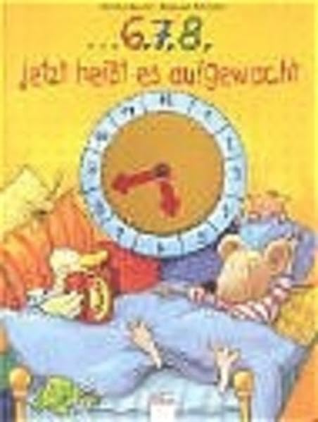 6, 7, 8 - jetzt heisst es aufgewacht (Edition Bücherbär) Children's books