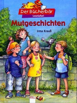 Mutgeschichten: Mit Bücherbärfigur am Lesebändchen (Edition Bücherbär) Novels & Short Stories