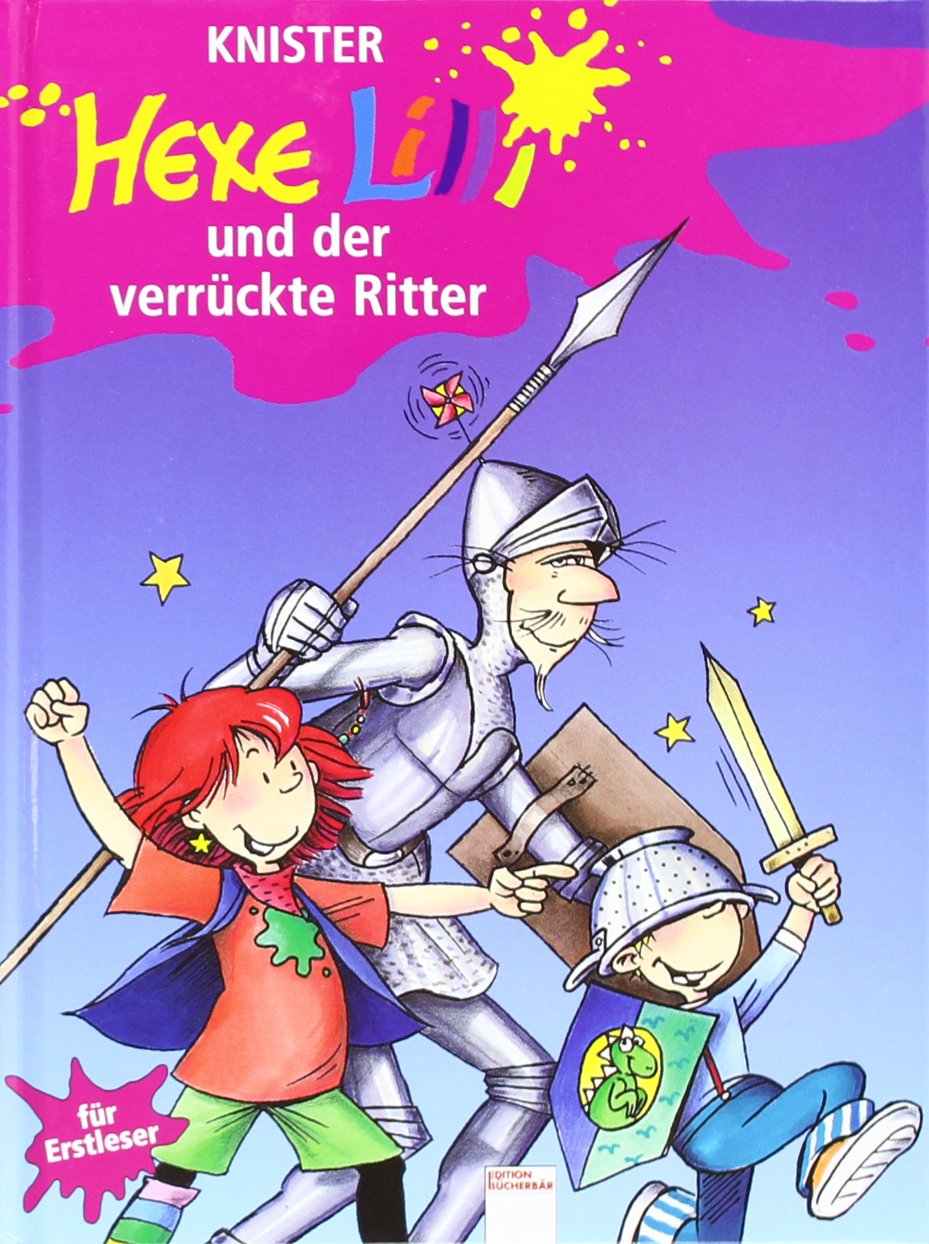 Hexe Lilli und der verrückte Ritter. Hexe Lilli für Erstleser Novels & Short Stories