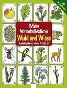 Mein Vorschullexikon Wald und Wiese von A - Z: Lernspiele von A bis Z Learning & Reference