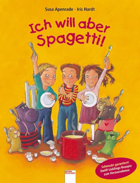Ich will aber Spagetti!: Mit zwölf Lieblings-Rezepten zum Herausnehmen Children's books