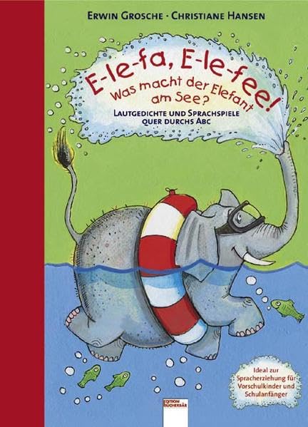 E-le-fa, E-le-fee! Was macht der Elefant am See?: Lautgedichte und Sprachspiele quer durchs ABC Non-fiction