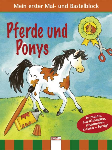 Mein erster Mal- und Bastelblock - Pferde und Ponys: Anmalen, ausschneiden, zusammenkleben - fertig! book