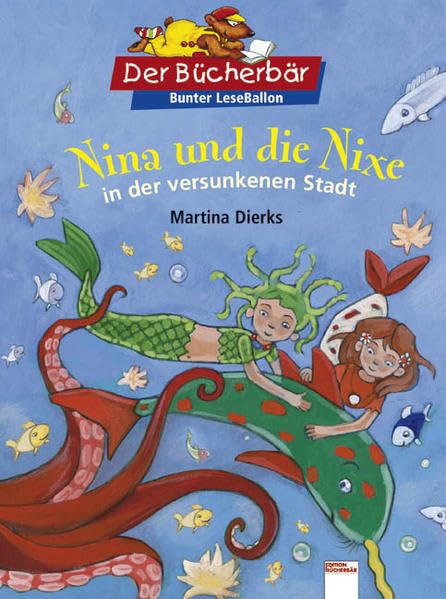 Nina und die Nixe in der versunkenen Stadt. Der Bücherbär: Bunter LeseBallon Novels & Short Stories