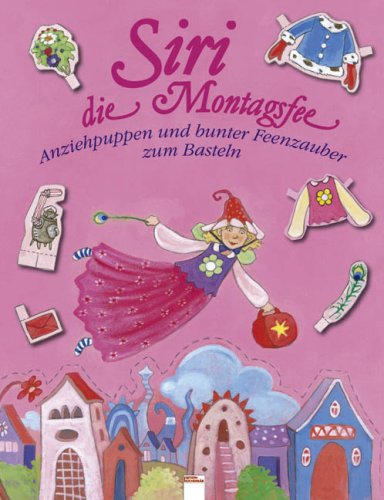 Siri, die Montagsfee - Anziehpuppen und bunter Feenzauber zum Basteln Tiptoi & Games