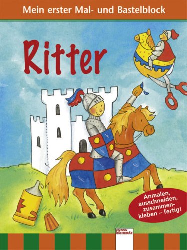 Mein erster Mal- und Bastelblock - Ritter: Anmalen, ausschneiden, zusammenkleben - fertig! Tiptoi & Games