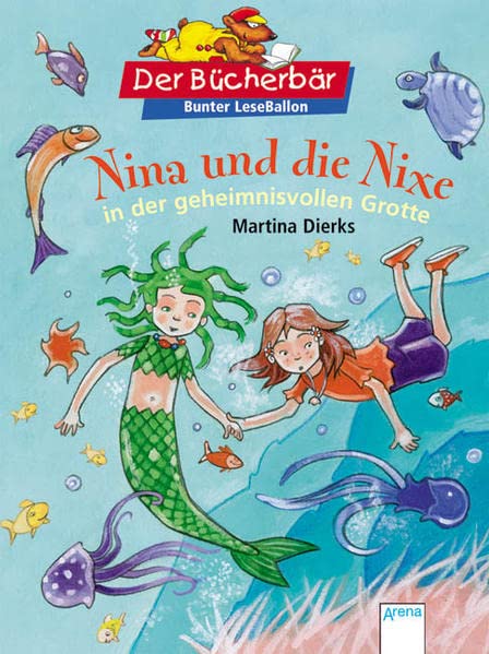 Nina und die Nixe in der geheimnisvollen Grotte. Der Bücherbär: Bunter LeseBallon Novels & Short Stories