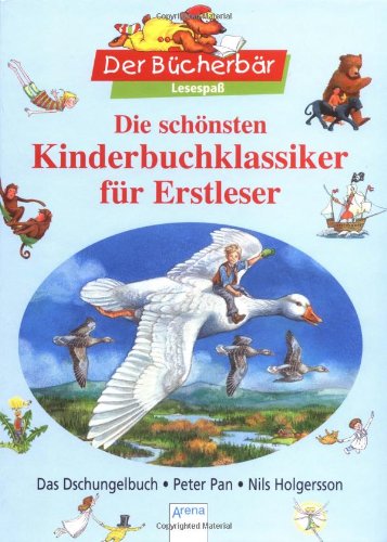 Die schönsten Kinderbuchklassiker für Erstleser - Das Dschungelbuch, Peter Pan, Nils Holgersson. Der Bücherbär: Lesespaß Novels & Short Stories