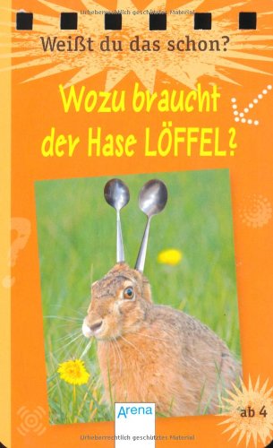 Wozu braucht der Hase Löffel?: Weißt du das schon? - Foto-Quiz Non-fiction