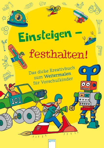 Einsteigen - festhalten!: Das dicke Kreativbuch zum Weitermalen für Vorschulkinder Non-fiction