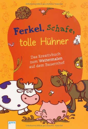 Ferkel, Schafe, tolle Hühner: Das Kreativbuch zum Weitermalen auf dem Bauernhof Non-fiction