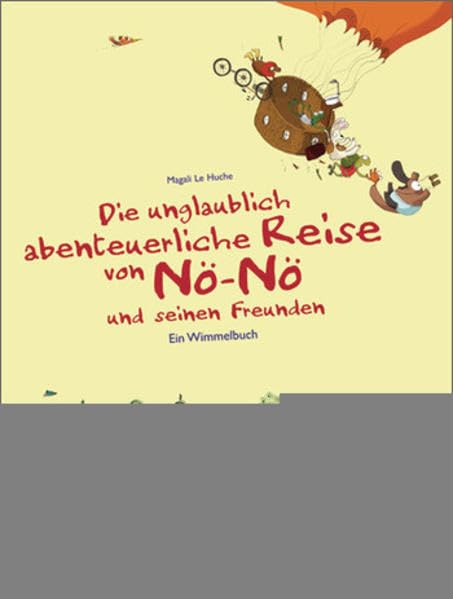 Die unglaublich abenteuerliche Reise von Nö-Nö und seinen Freunden: Ein Wimmelbuch Children's books