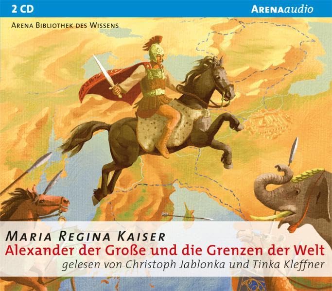 Alexander der Große und die Grenzen der Welt: Arena Bibliothek des Wissens - Lebendige Biographien Politics & History