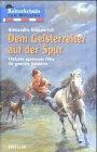 Dem Geisterreiter auf der Spur: Fünfzehn spannende Fälle für gewitzte Detektive (Ensslin im Arena Verlag) Books
