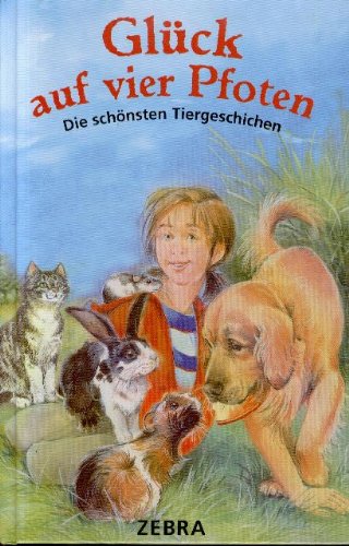 Glück auf vier Pfoten. . Tierpension in unserem Garten/Glück auf vier Pfoten - Die schönsten Tiergeschichten Books