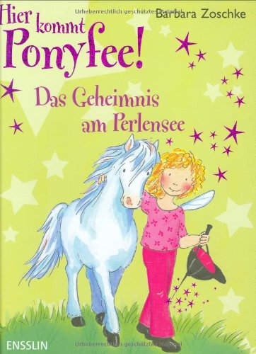 Hier kommt Ponyfee! Das Geheimnis am Perlensee Novels & Short Stories