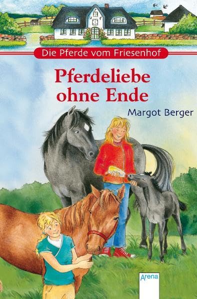 Pferdeliebe ohne Ende - Sonderband: Zwei Pferderomane in einem Band. Kleines Fohlen sucht Freunde; Rettung aus der Flut (Die Pferde vom Friesenhof) Novels & Short Stories