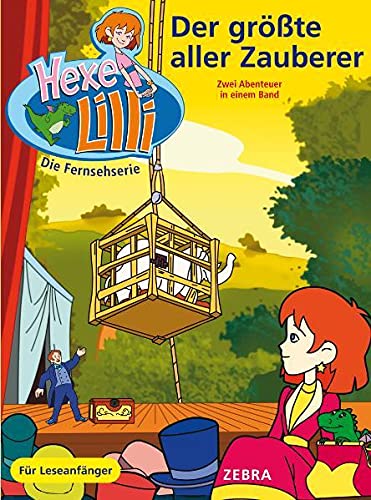 Der größte aller Zauberer: Lilli und der Zauberkünstler; Lilli und der Meisterdetektiv. Zwei Abenteuer in einem Band. Für Leseanfänger (Bunter Geschichtenspaß mit TV-Hexe Lilli) Novels & Short Stories