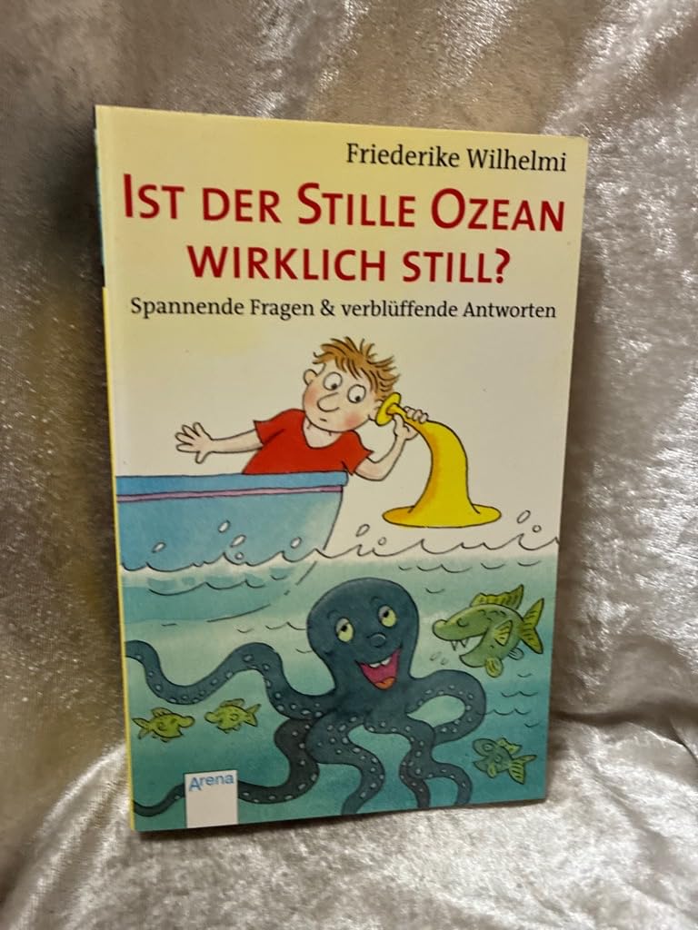 Ist der Stille Ozean wirklich still? Spannende Fragen und verblüffende Antworten: Spannende Fragen und verblüffende Antworten. Warum schmeckt das Meer ... Wo kommt die Schokolade her? Sammelband Learning & Reference