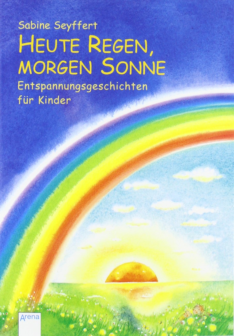 Heute Regen, morgen Sonne: Entspannungsgeschichten für Kinder (Vorlesebuch) Lifestyle