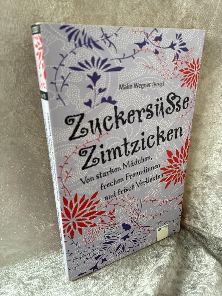 Zuckersüße Zimtzicken - Von starken Mädchen, frechen Freundinnen und frisch Verliebten (Taschenbuch Kinderbuch ab 8) Novels & Short Stories