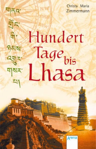 Hundert Tage bis Lhasa: Ausgezeichnet mit dem Friedrich-Gerstäcker-Preis 2005 Fiction