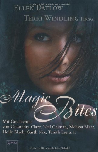 Magic Bites: Mit Geschichten von Cassandra Clare, Neil Gaiman, Melissa Marr, Holly Black, Garth Nix, Tanitha Lee u.a. Fantasy & Sci-Fi