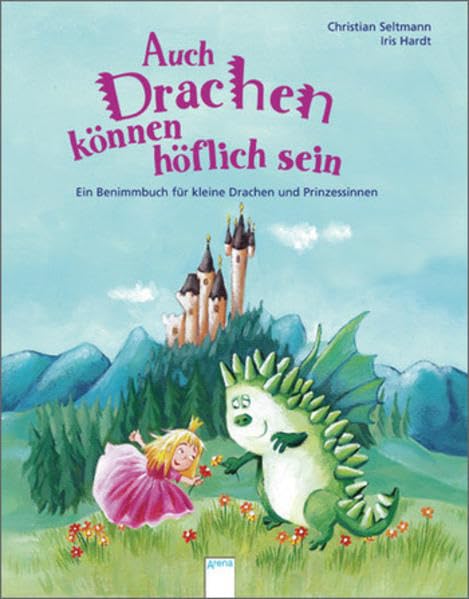 Auch Drachen können höflich sein: Ein Benimmbuch für kleine Drachen und Prinzessinnen Lifestyle